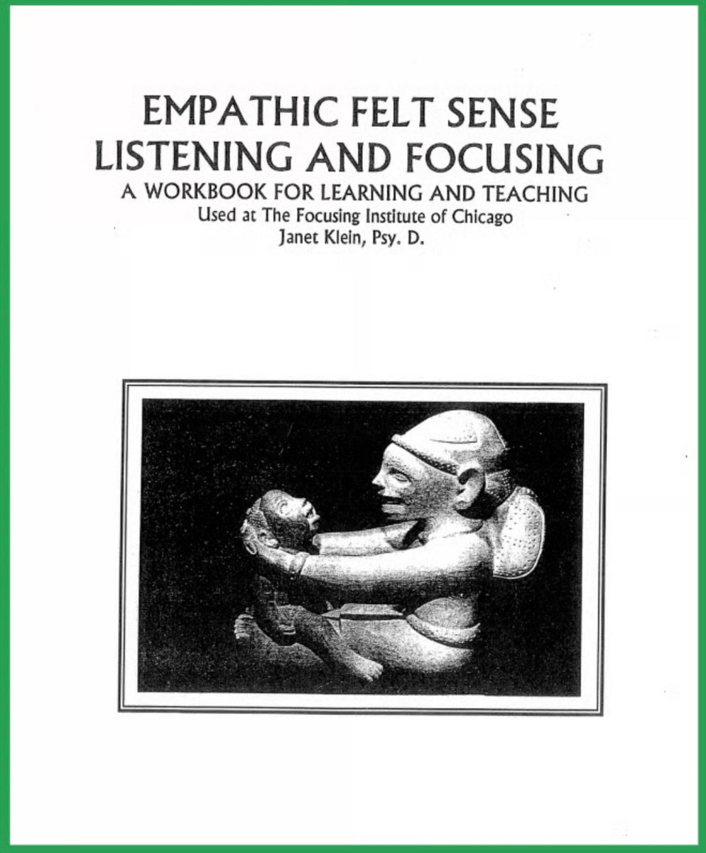 Empathic Felt Sense Listening and Focusing - A Workbook for Learning a ...
