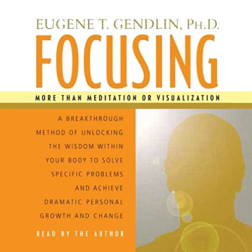 Audiobook (abridged) of Focusing, read by Gene Gendlin