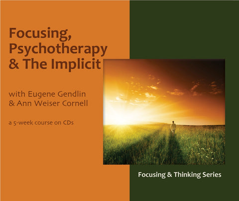 Focusing, Psychotherapy & The Implicit – a 5-Week Audio Course