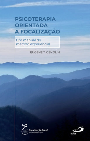 Psicoterapia orientada à focalização – um manual do método experiencial