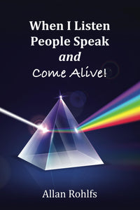 When I Listen People Speak and Come Alive