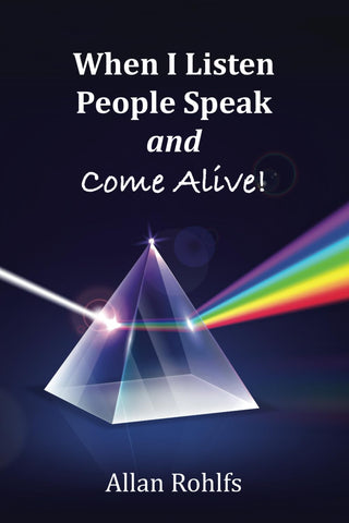 When I Listen People Speak and Come Alive