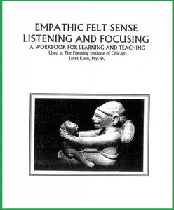 Empathic Felt Sense Listening and Focusing - A Workbook for Learning and Teaching - Digital Copy