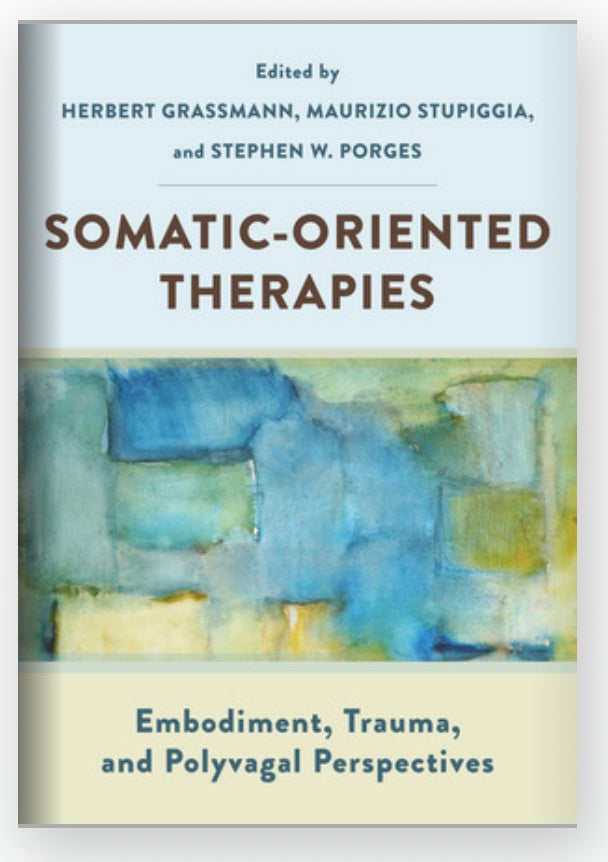 Somatic-Oriented Therapies:  Embodiment, Trauma, and Polyvagal Perspectives