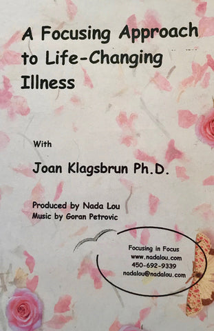 A Focusing Approach to Life-Changing Illness