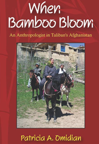 When Bamboo Bloom - An Anthropologist in Taliban's Afghanistan