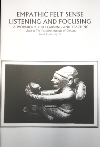 Empathic Felt Sense Listening and Focusing - A Workbook for Learning and Teaching