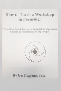 How to Teach a Workshop in Focusing