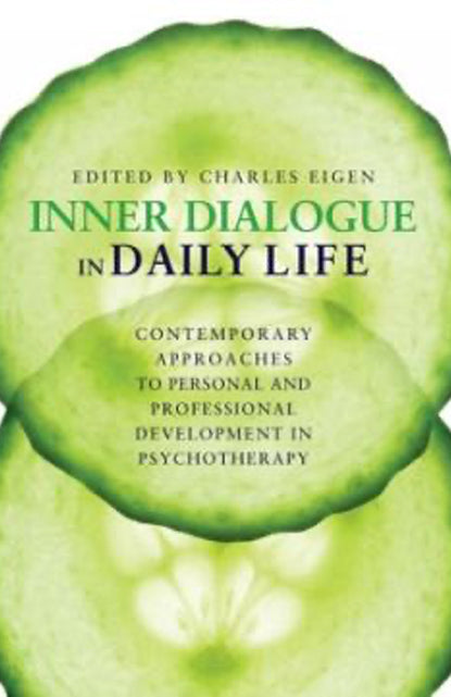 Inner Dialogue in Daily Life - Contemporary Approaches to Personal and Professional Development in Pyschotherapy
