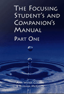 The Focusing Student's and Companion's Manual - Part One